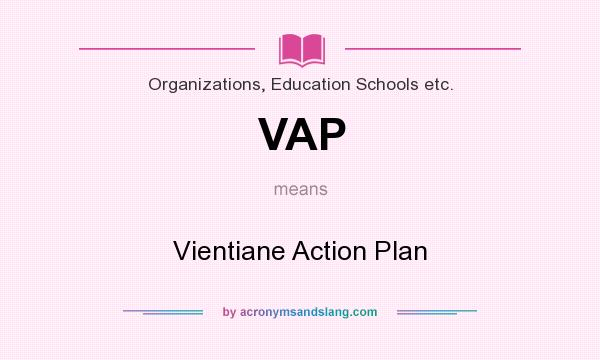 What does VAP mean? It stands for Vientiane Action Plan