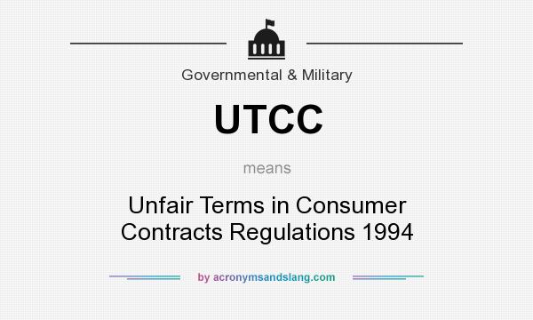 What does UTCC mean? It stands for Unfair Terms in Consumer Contracts Regulations 1994