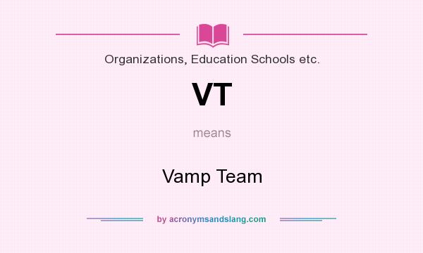 What does VT mean? It stands for Vamp Team