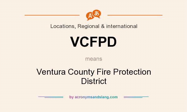 What does VCFPD mean? It stands for Ventura County Fire Protection District