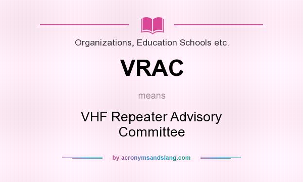 What does VRAC mean? It stands for VHF Repeater Advisory Committee