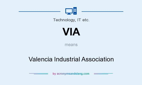 What does VIA mean? It stands for Valencia Industrial Association