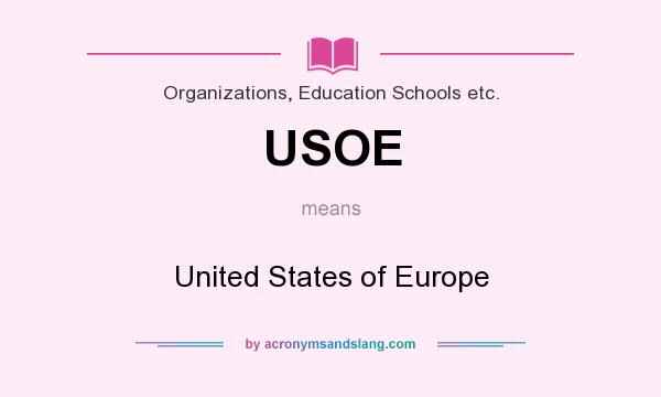 What does USOE mean? It stands for United States of Europe