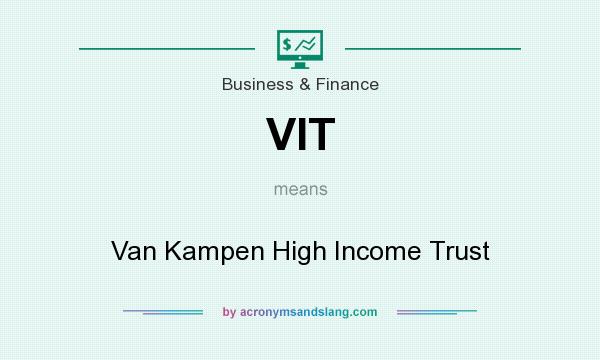 What does VIT mean? It stands for Van Kampen High Income Trust