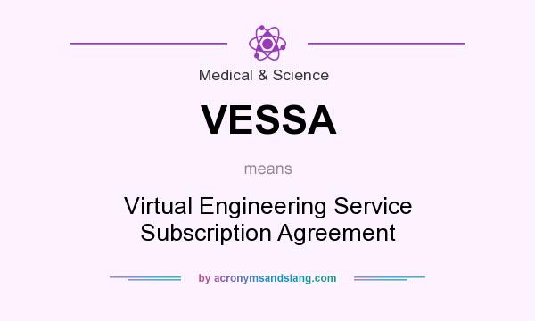 What does VESSA mean? It stands for Virtual Engineering Service Subscription Agreement