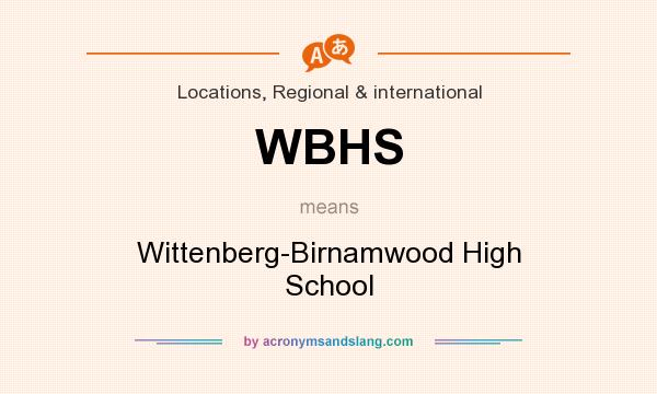 What does WBHS mean? It stands for Wittenberg-Birnamwood High School