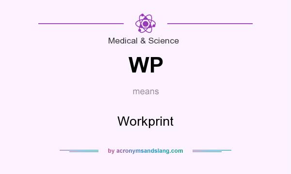 What does WP mean? It stands for Workprint