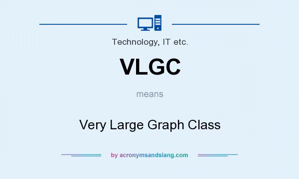 What does VLGC mean? It stands for Very Large Graph Class