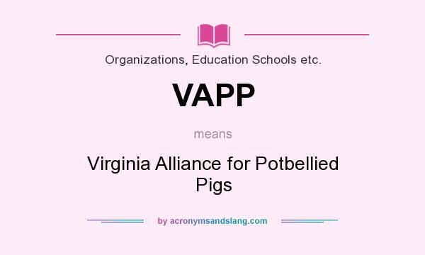 What does VAPP mean? It stands for Virginia Alliance for Potbellied Pigs