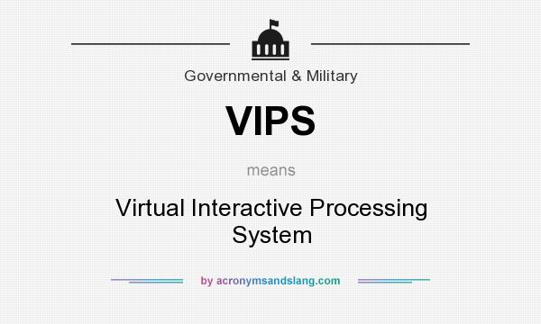What does VIPS mean? It stands for Virtual Interactive Processing System