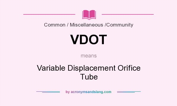 What does VDOT mean? It stands for Variable Displacement Orifice Tube