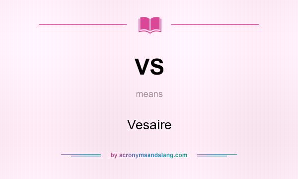 What does VS mean? It stands for Vesaire