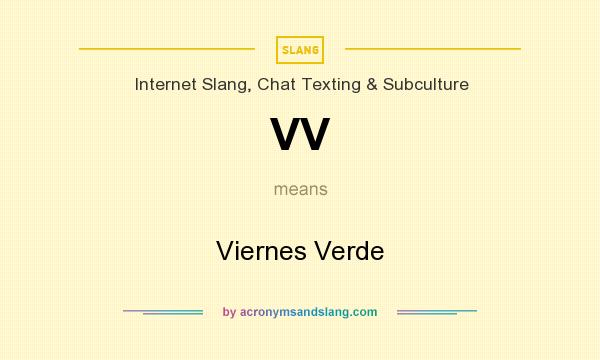 What does VV mean? It stands for Viernes Verde