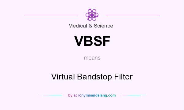 What does VBSF mean? It stands for Virtual Bandstop Filter