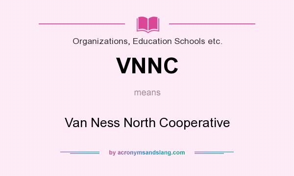What does VNNC mean? It stands for Van Ness North Cooperative
