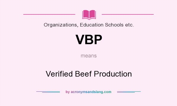 What does VBP mean? It stands for Verified Beef Production