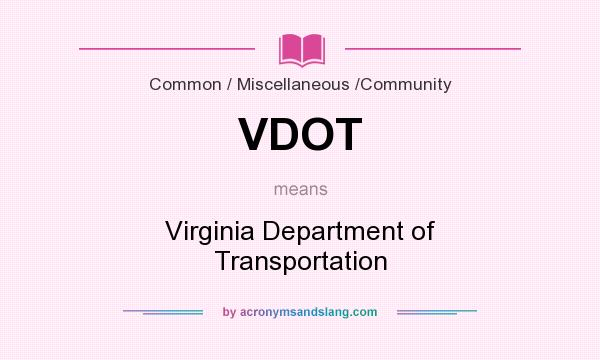 What does VDOT mean? It stands for Virginia Department of Transportation
