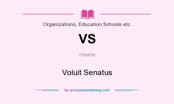What does VS mean? It stands for Voluit Senatus