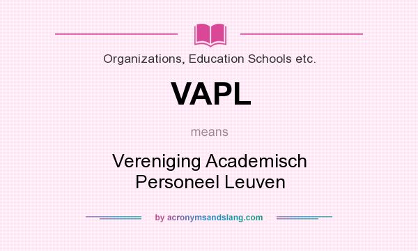 What does VAPL mean? It stands for Vereniging Academisch Personeel Leuven