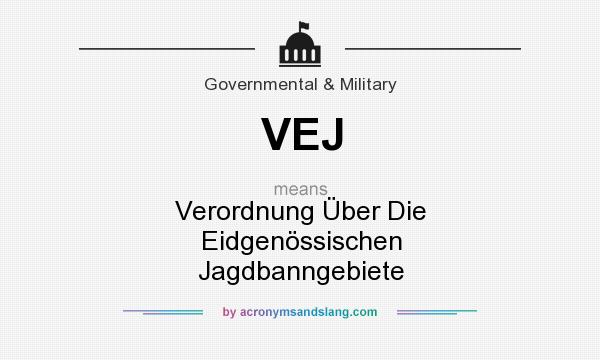 What does VEJ mean? It stands for Verordnung Über Die Eidgenössischen Jagdbanngebiete
