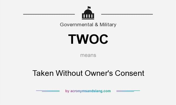 What does TWOC mean? It stands for Taken Without Owner`s Consent