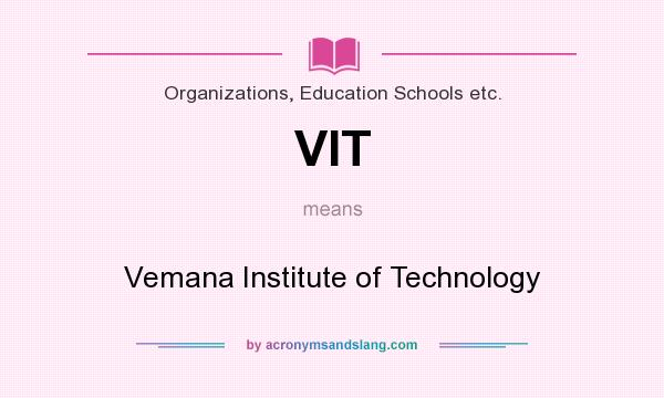What does VIT mean? It stands for Vemana Institute of Technology