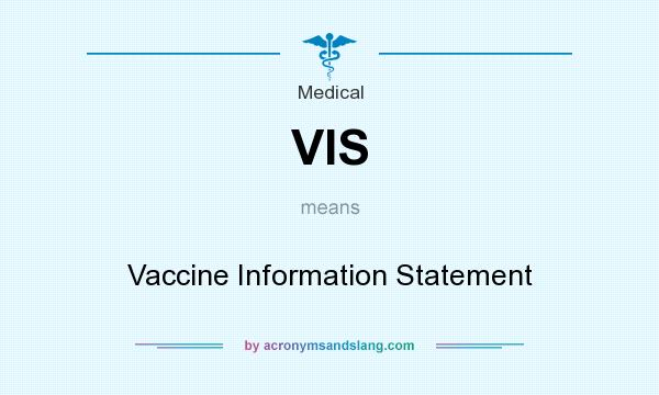 What does VIS mean? It stands for Vaccine Information Statement
