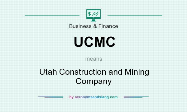 What does UCMC mean? It stands for Utah Construction and Mining Company