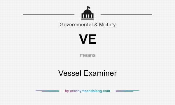 What does VE mean? It stands for Vessel Examiner