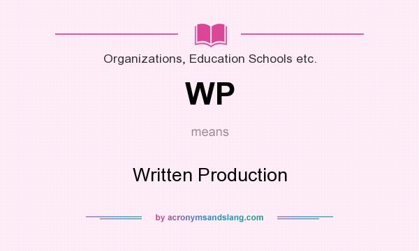 What does WP mean? It stands for Written Production