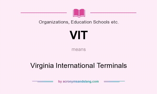 What does VIT mean? It stands for Virginia International Terminals