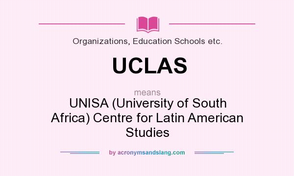 What does UCLAS mean? It stands for UNISA (University of South Africa) Centre for Latin American Studies
