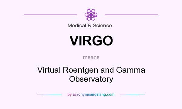 What does VIRGO mean? It stands for Virtual Roentgen and Gamma Observatory