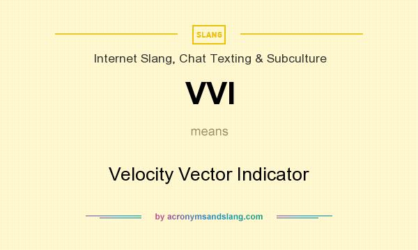 What does VVI mean? It stands for Velocity Vector Indicator