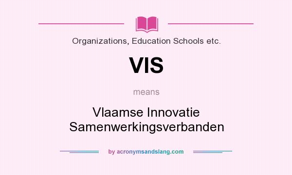 What does VIS mean? It stands for Vlaamse Innovatie Samenwerkingsverbanden