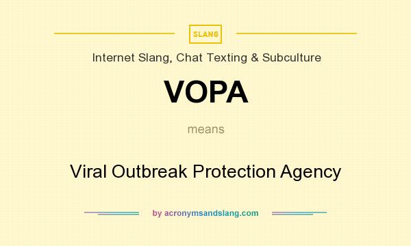 What does VOPA mean? It stands for Viral Outbreak Protection Agency