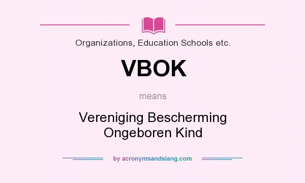 What does VBOK mean? It stands for Vereniging Bescherming Ongeboren Kind