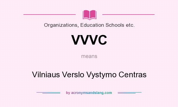 What does VVVC mean? It stands for Vilniaus Verslo Vystymo Centras