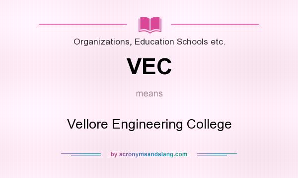 What does VEC mean? It stands for Vellore Engineering College