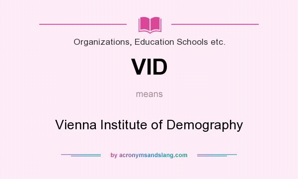 What does VID mean? It stands for Vienna Institute of Demography