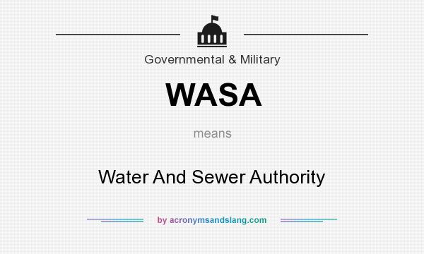 What does WASA mean? It stands for Water And Sewer Authority