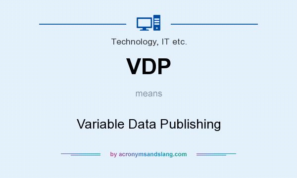 What does VDP mean? It stands for Variable Data Publishing