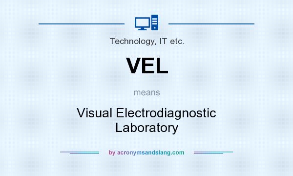 What does VEL mean? It stands for Visual Electrodiagnostic Laboratory