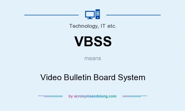 What does VBSS mean? It stands for Video Bulletin Board System