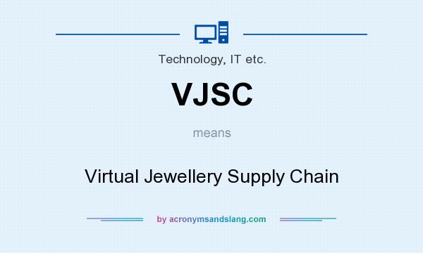 What does VJSC mean? It stands for Virtual Jewellery Supply Chain