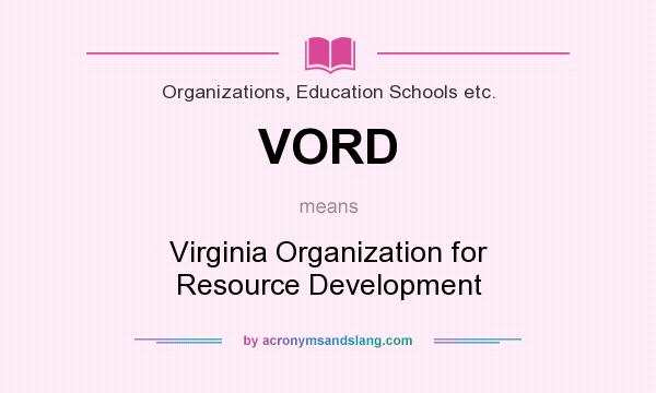 What does VORD mean? It stands for Virginia Organization for Resource Development