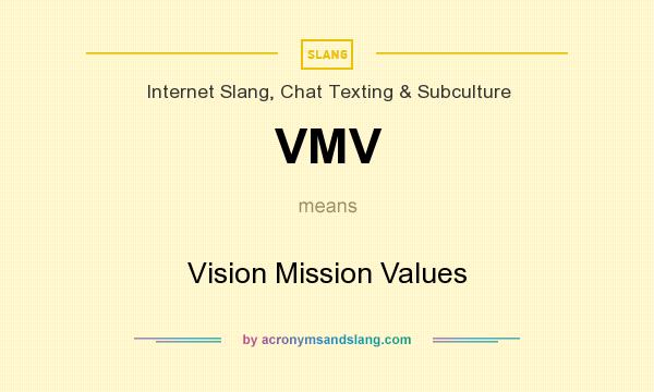 What does VMV mean? It stands for Vision Mission Values
