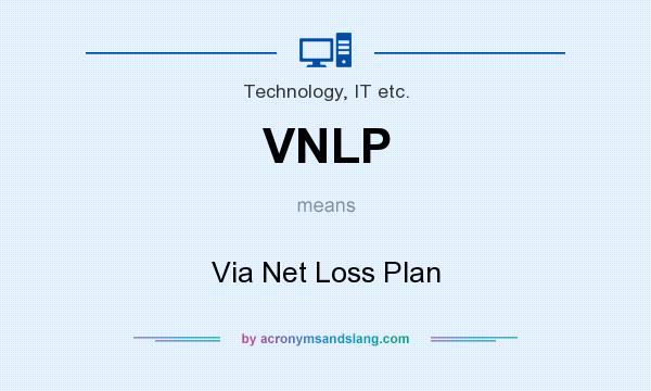 What does VNLP mean? It stands for Via Net Loss Plan