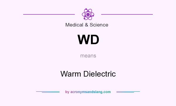 What does WD mean? It stands for Warm Dielectric