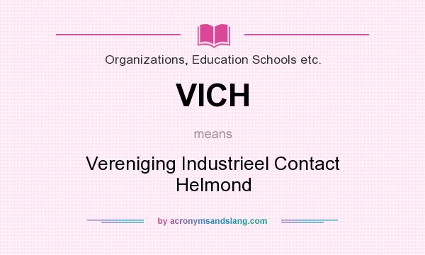 What does VICH mean? It stands for Vereniging Industrieel Contact Helmond
